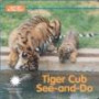 Tiger Cub See and Do (Let's Go to the Zoo)