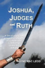 Joshua, Judges and Ruth: A Devotional Look at the Conquest of Canaan and Israel's Leadership Under her Judges