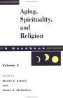 Aging, Spirituality and Religion: a Handbook: Vol 2