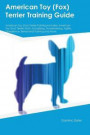 American Toy (Fox) Terrier Training Guide American Toy (Fox) Terrier Training Includes