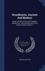 Scandinavia, Ancient and Modern: Being a History of Denmark, Sweden, and Norway...with Illustrations of Their Natural History, Volume 2