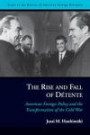 The Rise and Fall of Détente (Issues in the History of American Foreign Relations (Paperback))