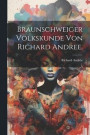 Braunschweiger Volkskunde von Richard Andree