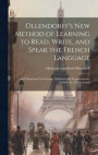 Ollendorff's New Method of Learning to Read, Write, and Speak the French Language