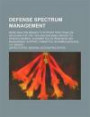 Defense Spectrum Management: More Analysis Needed to Support Spectrum Use Decisions for the 1755-1850 MHz Band: Report to Ranking Member, Subommittee ... Committee on Armed Services, U.S. Senate