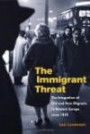 The Immigrant Threat: The Integration Of Old And New Migrants In Western Europe Since 1850 (Studies of World Migrations (Swm))