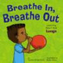 Breathe In, Breathe Out: Learning About Your Lungs (Nettleton, Pamela Hill. Amazing Body.)