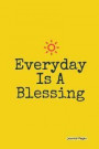 Journal Pages - Everyday Is a Blessing: 6 X 9, Lined Journal, Blank Book Notebook, Durable Cover, 150 Pages for Writing