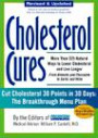 Cholesterol Cures : More Than 325 Natural Ways to Lower Cholesterol and Live Longer from Almonds and Chocolate to Garlic and Wine