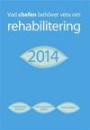 Vad chefen behöver veta om rehabilitering 2014 : utmattningssyndrom, stressrelaterad ohälsa, fysisk ohälsa