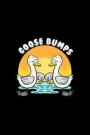 Goose bumps: Lined Journal - Goosebumps Funny Goose Animal Jokes Puns Animal Lover Gift - Black Ruled Diary, Prayer, Gratitude, Wri