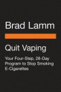 Quit Vaping: Your Four-Step, 28-Day Program to Stop Smoking E-Cigarettes