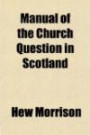 Manual of the Church Question in Scotland