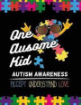 One ausome kid Autism Awareness Accept Understand Love: Autism Awareness Journal / Notebook wide rule lined 8.5x11' 110 lines pages