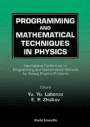 Programming And Mathematical Techniques In Physics - Proceedings Of The Conference On Programming And Mathematical Methods For Solving Physical Problems