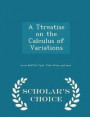 A Ttreatise on the Calculus of Variations - Scholar's Choice Edition