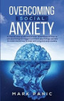 Overcoming social anxiety: A Step by Step Guide and Proven Techniques on How to Use Psychological Triggers and Dark Psychology Secrets to Underst