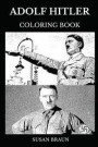 Adolf Hitler Coloring Book: Evil Dictator of Third Reich and Famous European Ruler, Dubious Historic Figure and Nazi Politician Inspired Adult Col