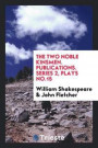 The Two Noble Kinsmen. Publications. Series 2, Plays No.15