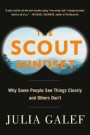 The Scout Mindset: Why Some People See Things Clearly and Others Don't