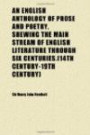 An English Anthology of Prose and Poetry, Shewing the Main Stream of English Literature Through Six Centuries.(14th Century-19th Century)