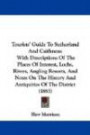 Tourists' Guide to Sutherland and Caithness: With Descriptions of the Places of Interest, Lochs, Rivers, Angling Resorts, and Notes on the History and