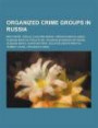 Organized crime groups in Russia: Brothers' Circle, Chechen mafia, Orekhovskaya gang, Russian Bratva Structure, Russian Business Network, Russian ... Bratva, Tambov Gang, Uralmash gang