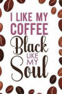 I Like My Coffee Black Like My Soul: Blank Lined Notebook Journal Diary Composition Notepad 120 Pages 6x9 Paperback ( Coffee Lover Gift )(Grain Coffee