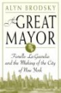 The Great Mayor: Fiorello La Guardia and the Making of the City of New York