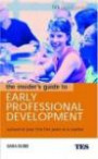 The Insider's Guide to Early Professional Development: Succeed in Your First Five Years as a Teacher (Tes Career Guides)