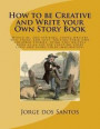 How to be Creative and Write your Own Story Book: Would be, and aspiring, young writers will enjoy, and love, writing their own children stories, usin