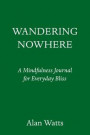 Wandering Nowhere: A Personal Journal for Everyday Mindfulness