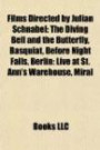 Films Directed by Julian Schnabel: The Diving Bell and the Butterfly, Basquiat, Before Night Falls, Berlin: Live at St. Ann's Warehouse, Miral