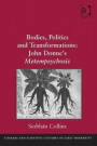Bodies, Politics and Transformations: John Donne's Metempsychosis (Literary and Scientific Cultures of Early Modernity)