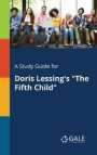 A Study Guide for Doris Lessing's "The Fifth Child