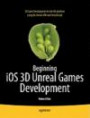 Beginning iOS 3D Unreal Games Development (Beginning Apress)