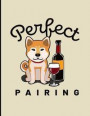 Perfect Pairing: Composition Notebook Journal For Shiba Inu Moms & Dads Who Love To Drink Wine. Awesome for Owners Of Pet Shiba Inus Ca