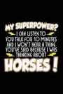 My Superpower? I Can Listen To You Talk For 10 Minutes And I Won't Hear A Thing You've Said Because I Was Thinking About Horses!: Horse Notebooks To W