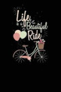 Life Is A Beautiful Ride: Bike Riding Lined Notebook Journal 120 Pages 6x9