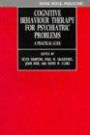 Cognitive Behaviour Therapy for Psychiatric Problems: A Practical Guide (Oxford Medical Publications)