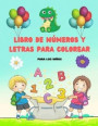 Libro de números y letras para colorear: Libros de actividades para colorear para niños de 2 años. 3. 4 y 5 años, Cuaderno de trabajo para divertirse