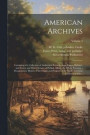 American Archives: Consisting of a Collection of Authentick Records, State Papers, Debates, and Letters and Other Notices of Publick Affa