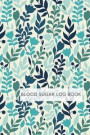 Blood Sugar Log Book: Portable Journal for Diabetics. For your Daily Tracking of Glucose levels: 1 Year Logbook with Before and After Meal s