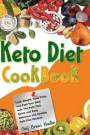 Keto Diet Cookbook: Lose Weight, Save Time, and Feel Your Best with The Keto Diet. Quick and Easy. Delicious and Healthy Keto Diet Recipes