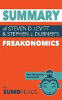 Summary of of Steven D. Levitt & Stephen J. Dubner's Freakonomics: Key Takeaways & Analysis