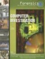 Computer Investigation (Forensics: the Science of Crime-Solving)