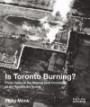 Is Toronto Burning?: Three Years in the Making (and Unmaking) of the Toronto Art Scene