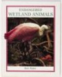 Endangered Wetland Animals (Endangered Animals Series)