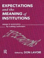 Expectations and the Meaning of Institutions: Essays in Economics by Ludwig M. Lachmann (Routledge Foundations of the Market Economy)