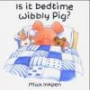 Is It Bedtime Yet Wibbly Pig?